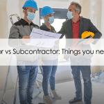 Contractor vs Subcontractor: Things you need to know