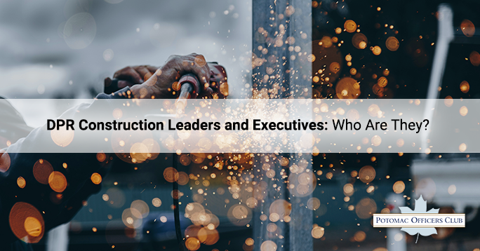 DPR Construction Leaders and Executives: Who Are They?