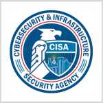 CISA to Issue Draft Digital Transformation Services RFQ on May 8