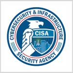 CISA Achieves Continuous Diagnostics and Mitigation System Reporting Automation Goal Ahead of Schedule