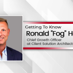 Getting To Know Ronald “Fog” Hahn, Chief Growth Officer at Client Solution Architects