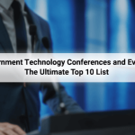 Government Technology Conferences and Events: The Ultimate Top 10 List