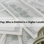 Federal Pay: Who is Entitled to a Higher Locality Rate?