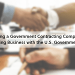 Starting a Government Contracting Company: Doing Business with the U.S. Government