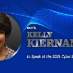 DOD’s Kelley Kiernan to Speak at the 2024 Cyber Summit